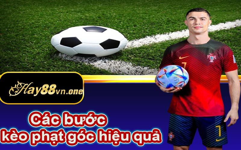 Các bước để soi kèo phạt góc hiệu quả