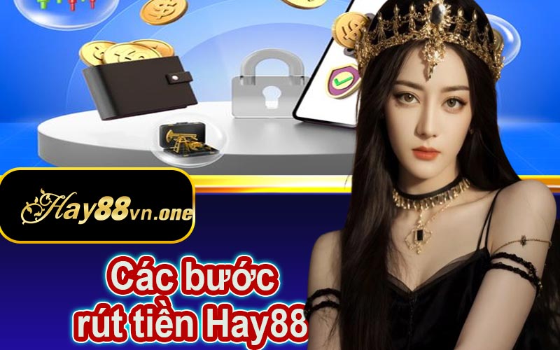 Các bước rút tiền tại nhà cái Hay88